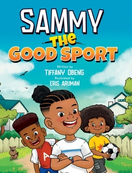 Hardcover Sammy the Good Sport: Kids Book about Sportsmanship, Kindness, Respect and Perseverance Book