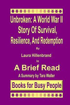 Paperback Unbroken: A World War II Story of Survival, Resilience, and Redemption: A Summary Book