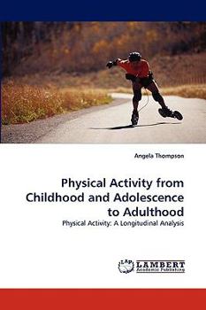 Paperback Physical Activity from Childhood and Adolescence to Adulthood Book