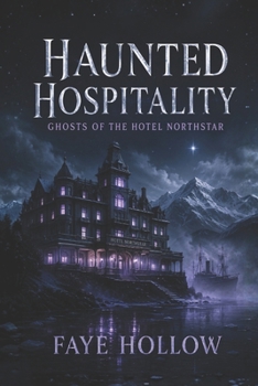 HAUNTED HOSPITALITY: Ghosts of the Hotel Northstar