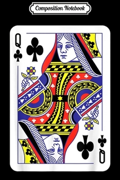 Composition Notebook: Queen Of Clubs Playing Card Poker Player Costume Journal/Notebook Blank Lined Ruled 6x9 100 Pages