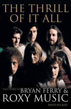 Hardcover Bryan Ferry and Roxy Music: The Thrill of It All Book