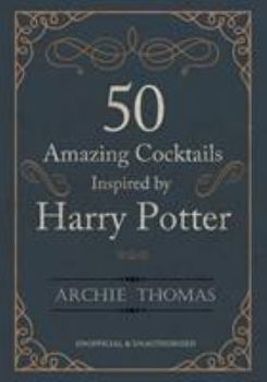 Paperback 50 Amazing Cocktails Inspired by Harry Potter Book