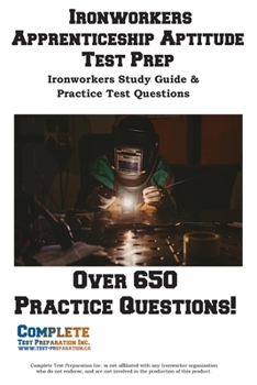 Paperback Ironworkers Apprenticeship Aptitude Test Prep: Trade Exam Prep: Math, Reading, and Mechanical Comprehension for Ironworker Locals Book