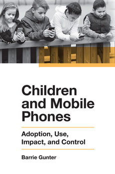 Hardcover Children and Mobile Phones: Adoption, Use, Impact, and Control Book