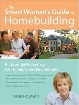 Paperback The Smart Woman's Guide to Homebuilding: An Essential Communication Reference for Homeowners and Builders Book