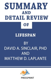 Paperback Summary and Detail Review of Lifespan by David A. Sinclair PhD, Matthew D. LaPlante (PressPrint) Book