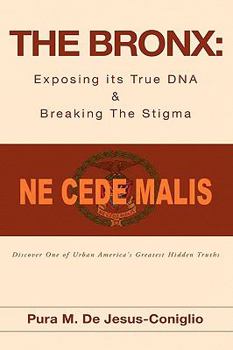 Paperback The Bronx: Exposing its True DNA & Breaking The Stigma Book