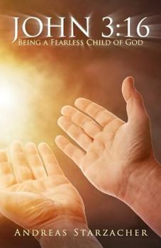 John 3: 16: Being a Fearless Child of God