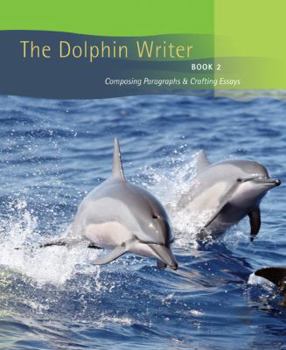 Paperback The Dolphin Writer Book 2: Composing Paragraphs and Crafting Essays Book
