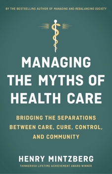 Paperback Managing the Myths of Health Care: Bridging the Separations Between Care, Cure, Control, and Community Book