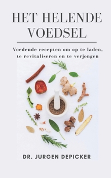 Paperback Het Helende Voedsel: Voedende recepten om op te laden, te revitaliseren en te verjongen [Dutch] [Large Print] Book