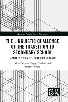 Hardcover The Linguistic Challenge of the Transition to Secondary School: A Corpus Study of Academic Language Book