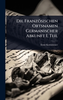 Hardcover Die Französischen Ortsnamen Germanischer Abkunft I. Teil [German] Book