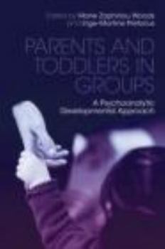 Paperback Parents and Toddlers in Groups: A Psychoanalytic Developmental Approach Book