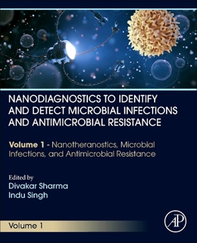 Paperback Nanodiagnostics to Identify and Detect Microbial Infections and Antimicrobial Resistance: Volume 1 - Nanotheranostics, Microbial Infections, and Antim Book