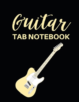 Paperback Guitar Tab Notebook: Tablature Journal For Guitarists, Musicians and Music Lovers, Gifts For Guitar Players, Enthusiasts, Teachers, Women a Book