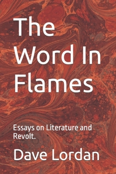 Paperback The Word In Flames: Essays on Literature and Revolt. Book