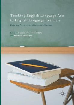 Paperback Teaching English Language Arts to English Language Learners: Preparing Pre-Service and In-Service Teachers Book