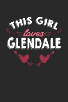 Paperback This girl loves Glendale: 6x9 - notebook - lined - hometown Book
