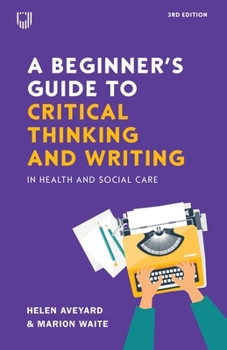 Paperback A Beginner's Guide to Critical Thinking and Writing in Health and Social Care Book