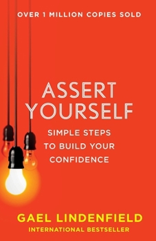 Paperback Assert Yourself: Simple Steps to Build Your Confidence Book