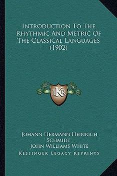 Paperback Introduction To The Rhythmic And Metric Of The Classical Languages (1902) Book