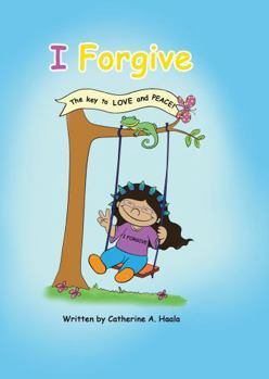 Hardcover I Forgive: The key to LOVE and PEACE! Book