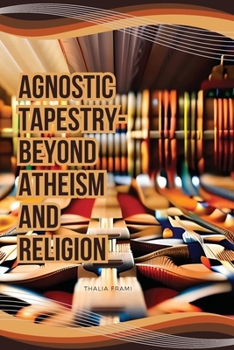 Paperback Agnostic Tapestry-Beyond Atheism and Religion Book