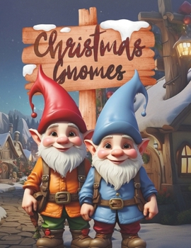 Paperback Christmas Gnomes: A Cute and Fun Christmas Gnomes Coloring Book for Kids, Coloring Book for Relaxation With Gnomes Book