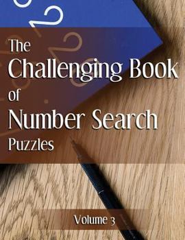 Paperback The Challenging Book of Number Search Puzzles Volume 3 [Large Print] Book