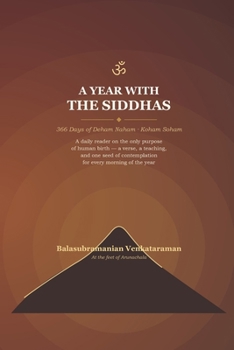 A Year with the Siddhas: 366 Daily Reflections on Presence, Self-Enquiry, and Who You Really Are — Inspired by the Teaching of Ramana Maharshi