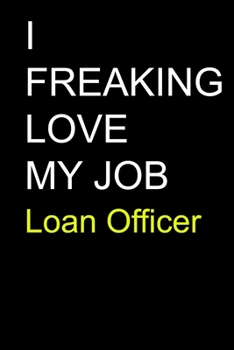 Paperback I Freaking Love My Job Loan Officer Book