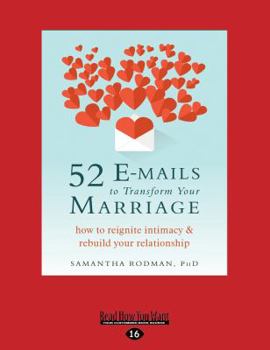 52 E-mails to Transform Your Marriage: How to Reignite Intimacy and Rebuild Your Relationship
