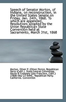 Paperback Speech of Senator Morton, of Indiana, on reconstruction, in the United States Senate on Friday, Jan. Book