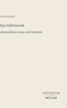Ajan käänteessä: Isänmaallisia runoja sekä balladeja (Finnish Edition)