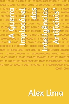 Paperback " A Guerra Implacável das Inteligências Artificiais" [Portuguese] Book