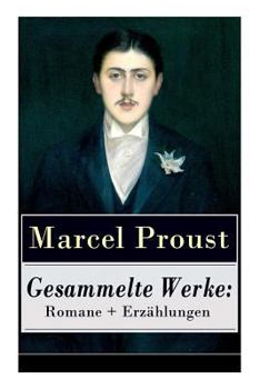 Gesammelte Werke: Romane + Erz�hlungen (Vollst�ndige Deutsche Ausgaben)