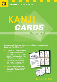 Cards Kanji Cards Kit Volume 4: Learn 537 Japanese Characters Including Pronunciation, Sample Sentences & Related Compound Words Book