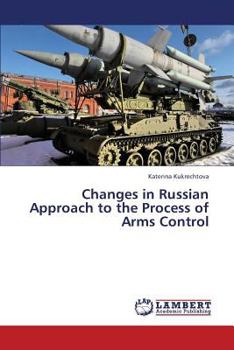 Paperback Changes in Russian Approach to the Process of Arms Control Book