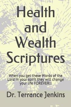 Paperback Health and Wealth Scriptures: When you get these Words of the Lord in your spirit they will change your life FOREVER!! Book