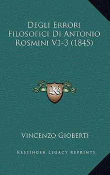 Paperback Degli Errori Filosofici Di Antonio Rosmini V1-3 (1845) [Italian] Book