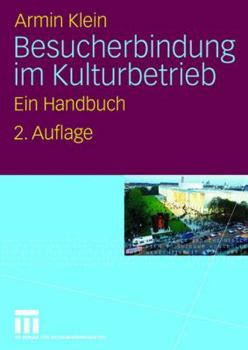 Paperback Besucherbindung Im Kulturbetrieb: Ein Handbuch [German] Book