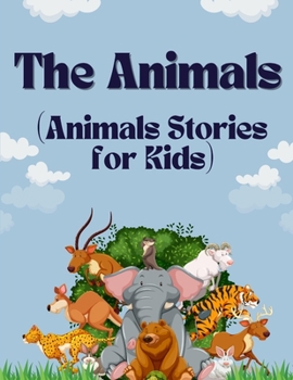 Paperback The Animals: (Animals Stories for Kids) Book