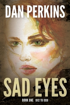 Paperback Sad Eyes: Book One: 1912 to 1939: A Nurse's love of her country during WW II Book