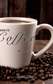 Hardcover Favorite coffee recipes: Delicious coffee recipes Book