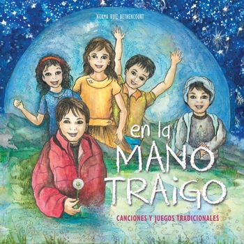 Paperback En la mano traigo: Canciones y juegos tradicionales [Spanish] Book