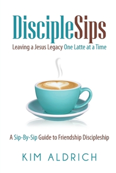 Paperback DiscipleSips: Leaving a Jesus Legacy...One Latte at a Time Book