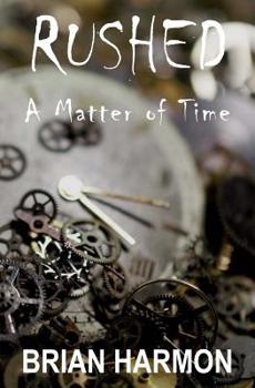 Rushed: A Matter of Time - Book #5 of the Rushed