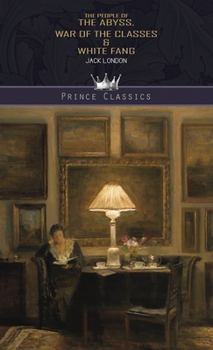 The People of the Abyss, War of the Classes & White Fang